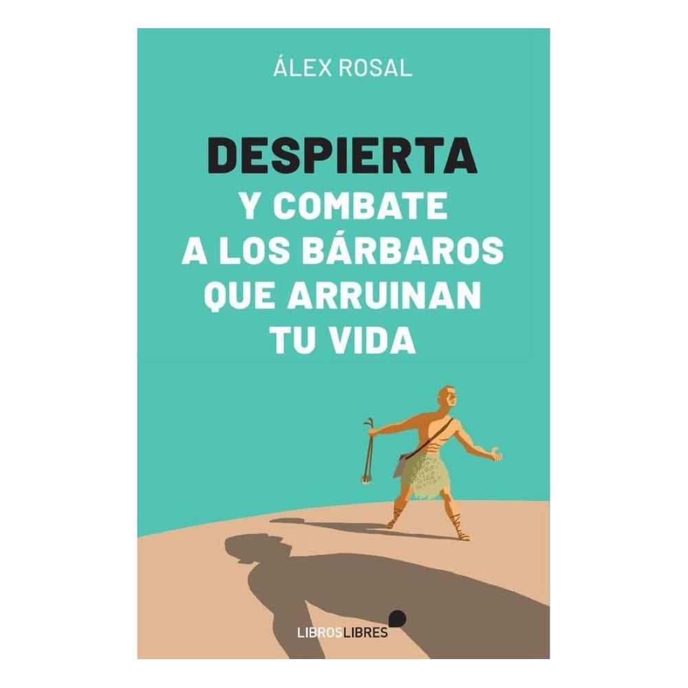 Despierta y combate a los bárbaros que arruinan tu vida - Espanhol