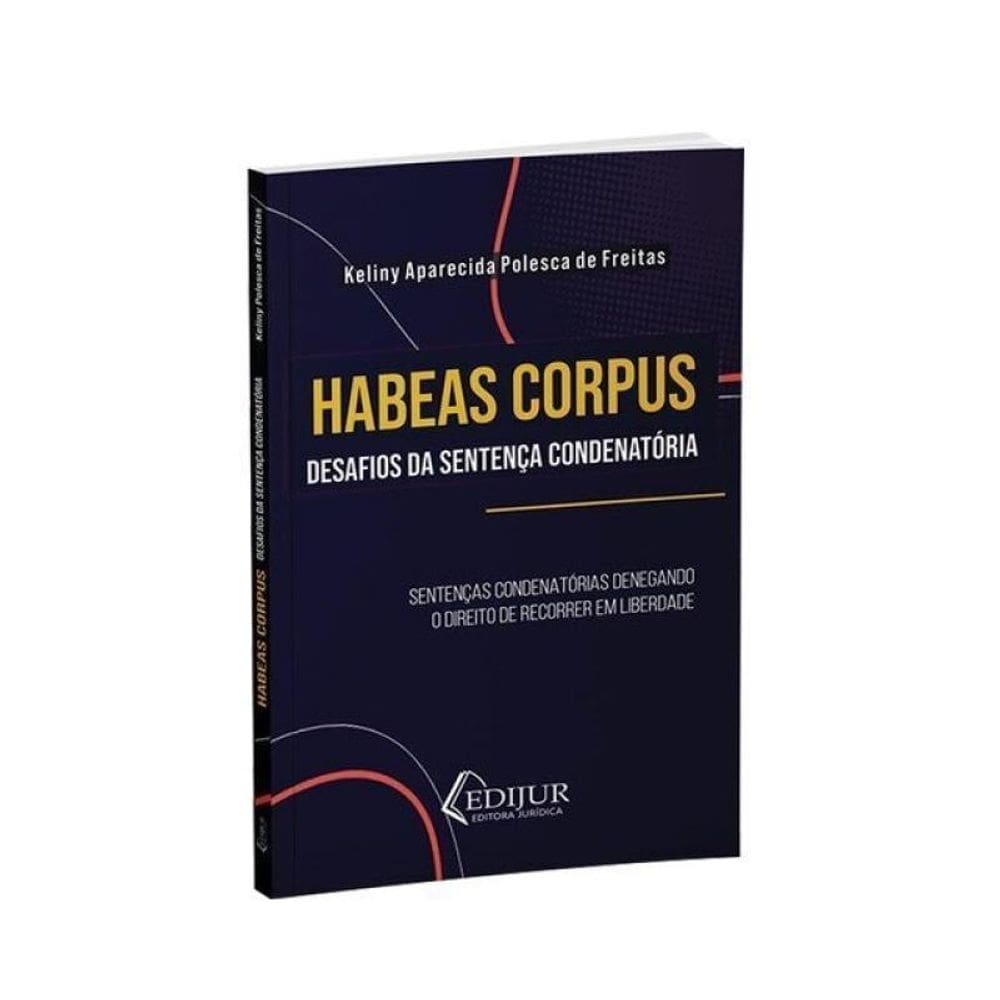 Habeas Corpus - Desafios Da Sentença Condenatória