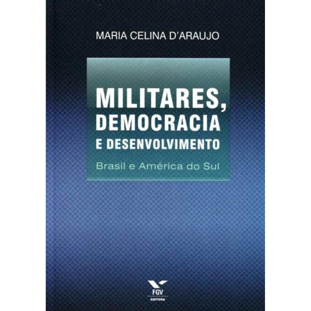 Militares, Democracia e Desenvolvimento