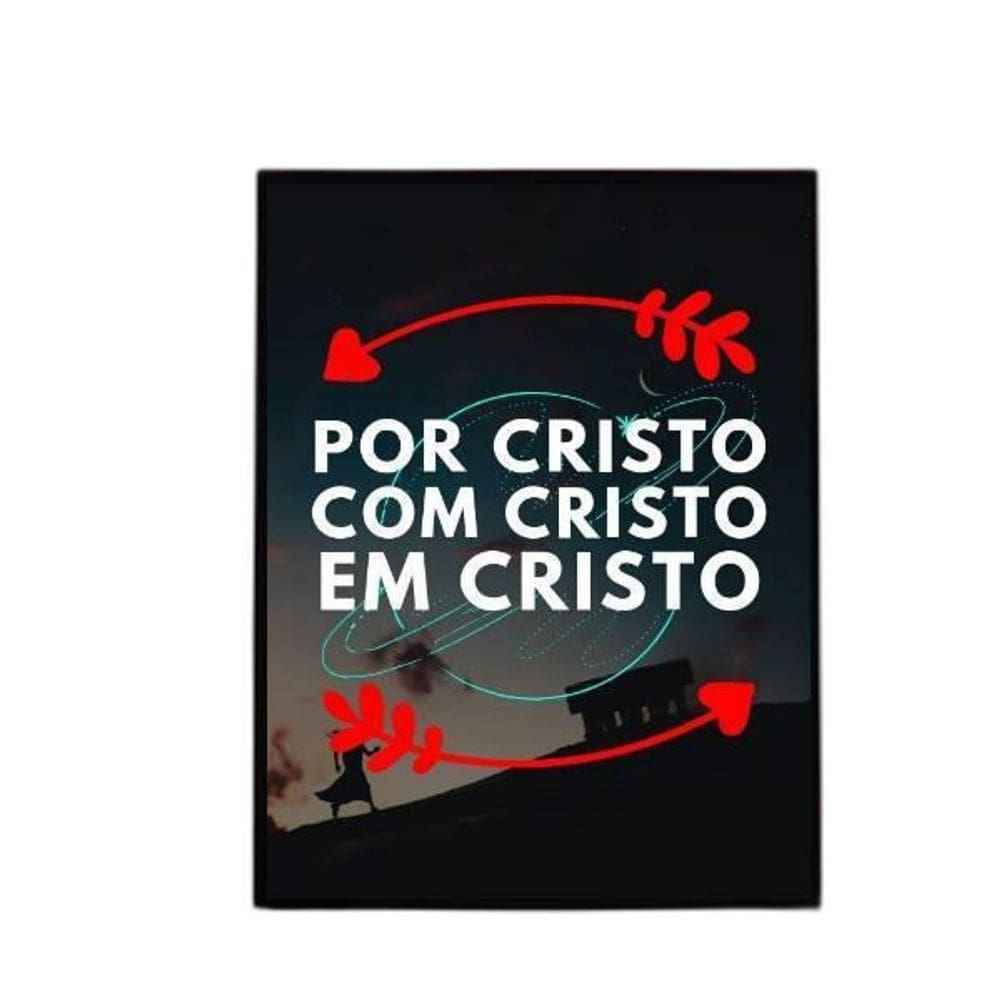 Quadro Por Cristo Com Cristo Em Cristo 45X34Cm