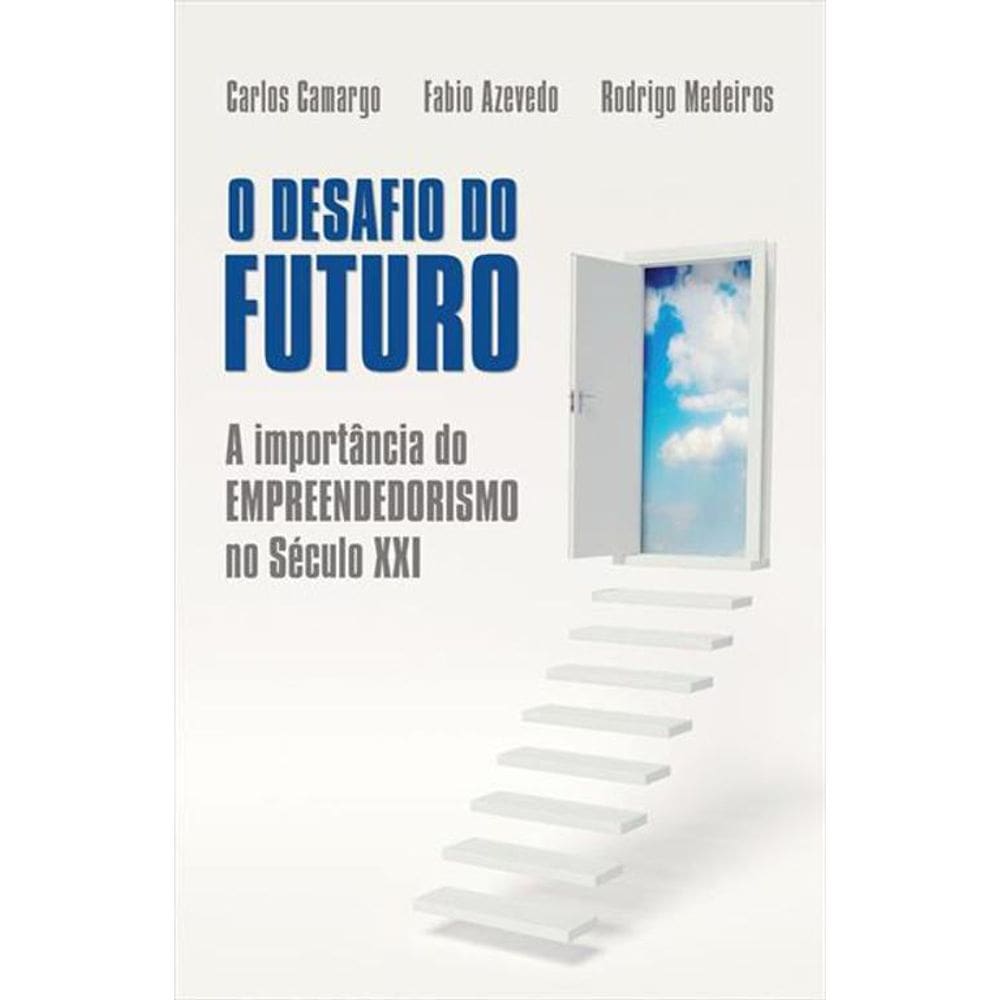 Livro O Desafio Do Futuro A Importância Do Empreendedoris
