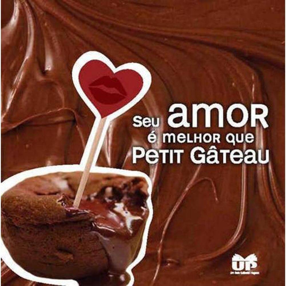 Livro Seu Amor É Melhor Que Petit Gâteau