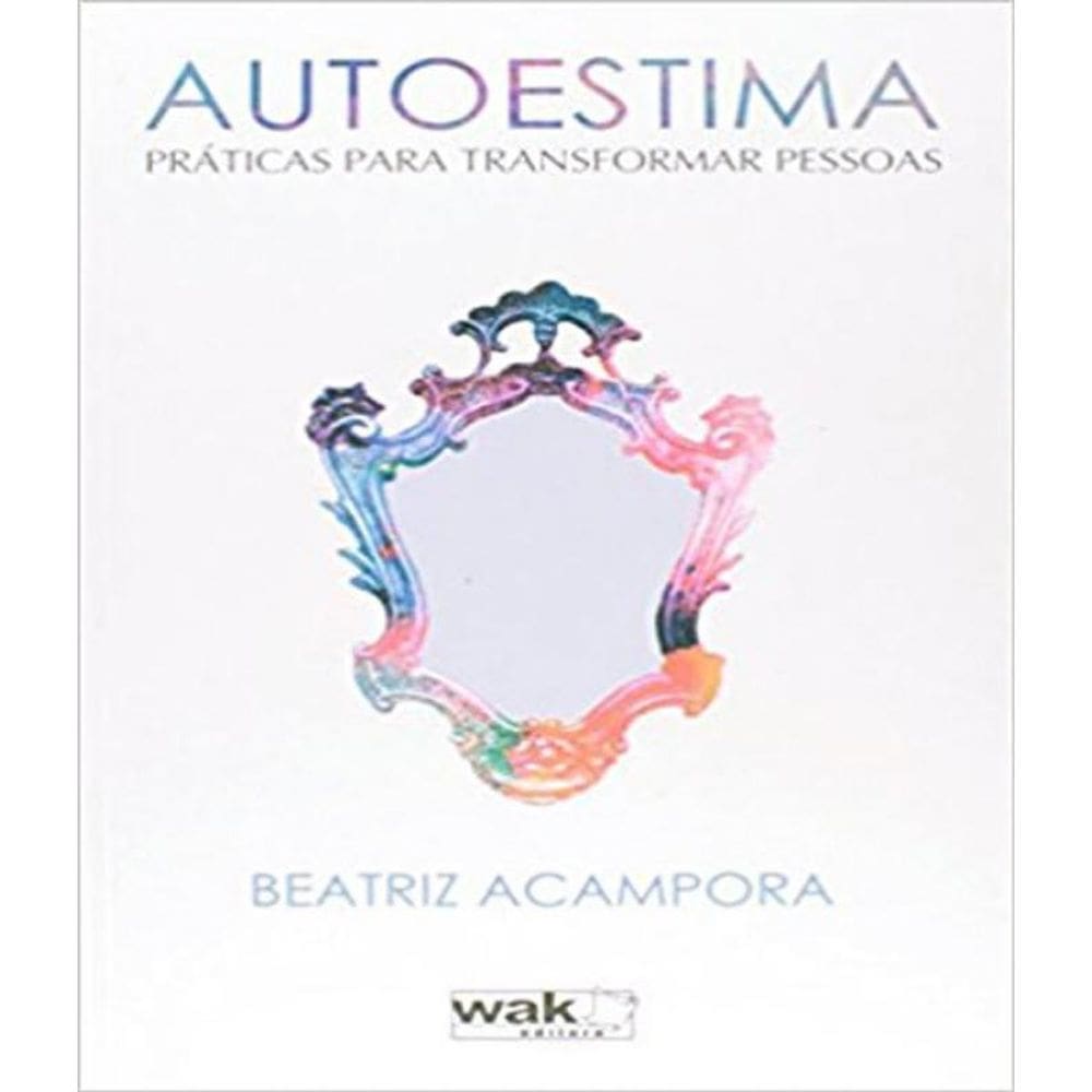 Livro Autoestima - Praticas Para Transformar Pessoas