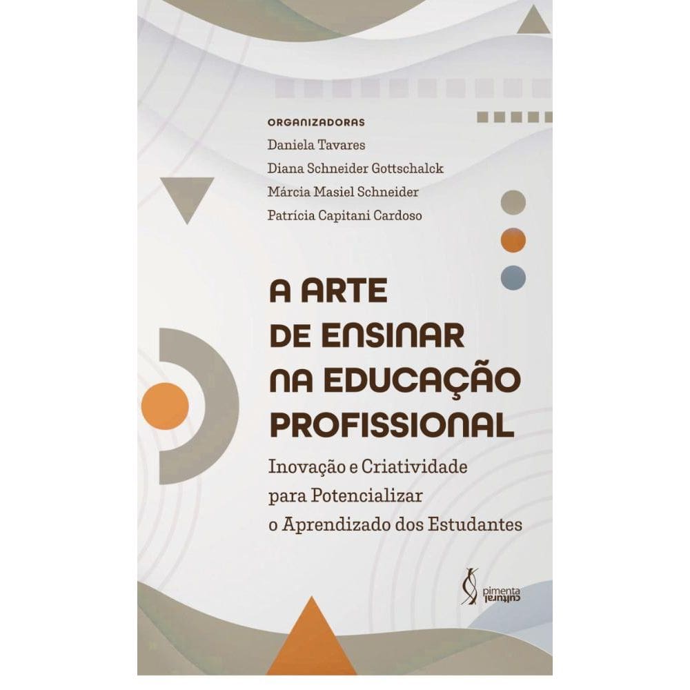 A arte de ensinar na Educação Profissional: inovação e criatividade para potencializar o aprendizado dos estudantes