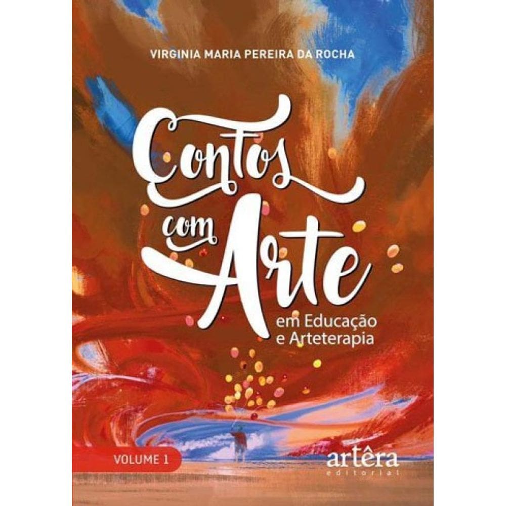 Contos Com Arte: Em Educação E Arteterapia - Vol. 1