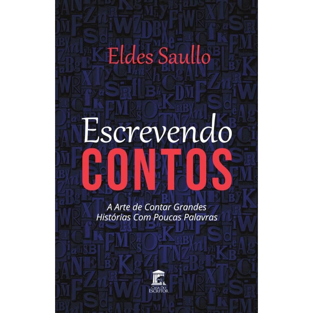 Escrevendo Contos: A arte de contar grandes histórias com poucas palavras