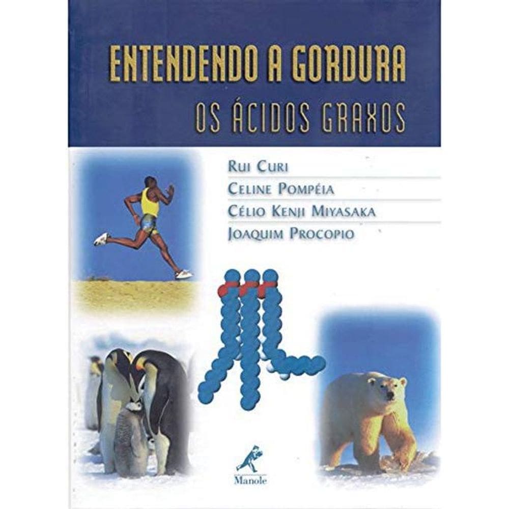 Livro Entendendo A Gordura: Os Ácidos Graxos  Rui Curi