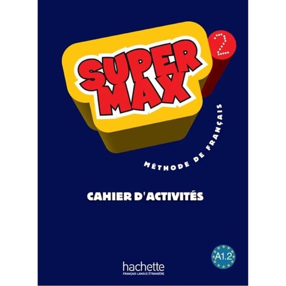 Super Max 2 A1.2 - Cahier D`Activites
