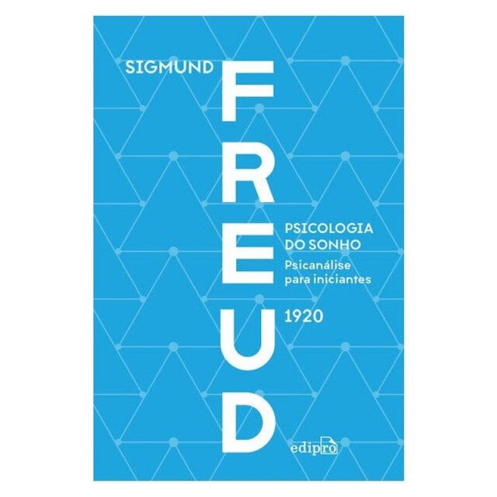 Psicologia Do Sonho: Psicanálise Para Iniciantes - Freud