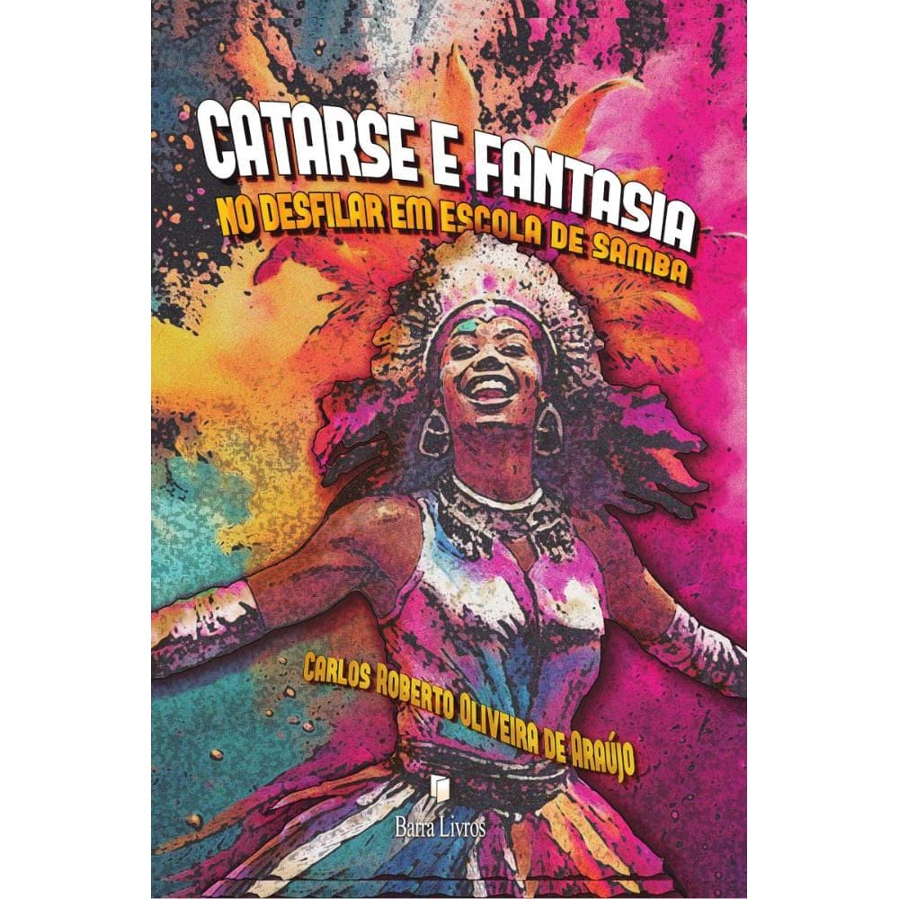 Catarse e fantasia no desfilar em escola de samba