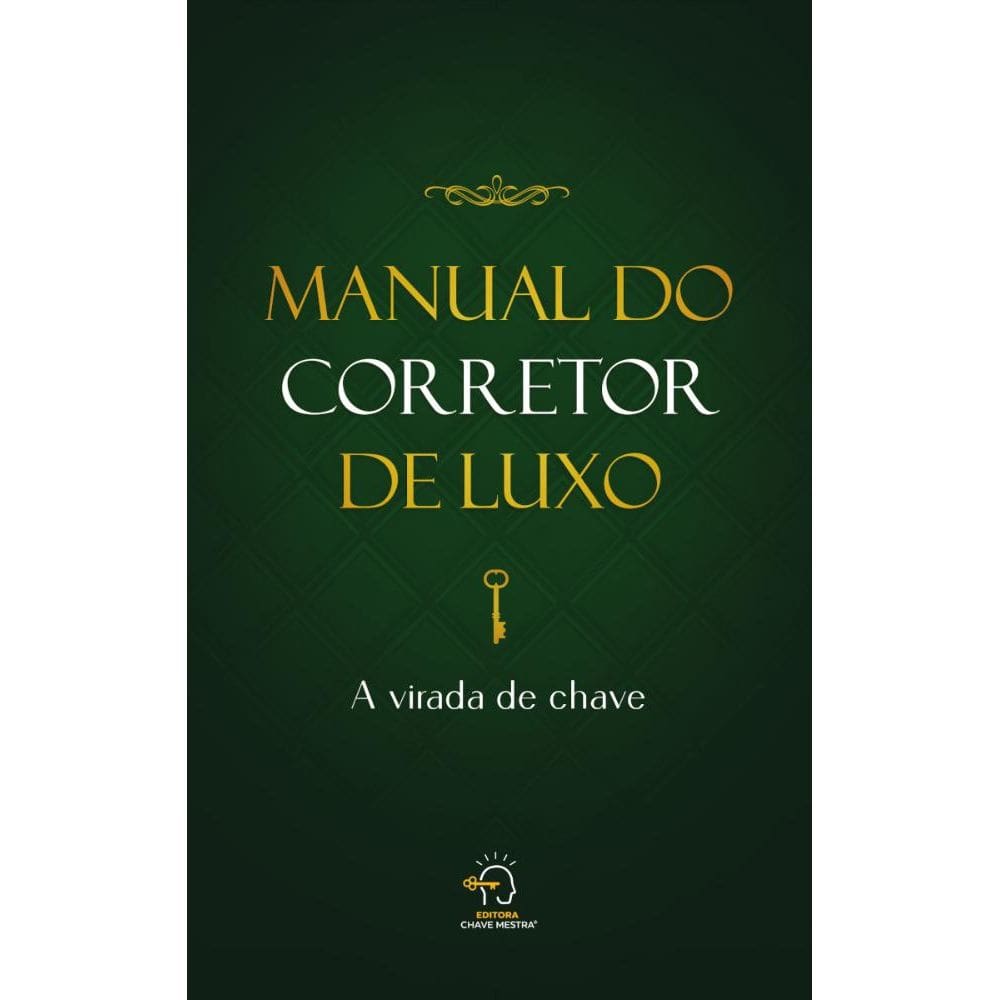 Manual do corretor de luxo: a virada de chave