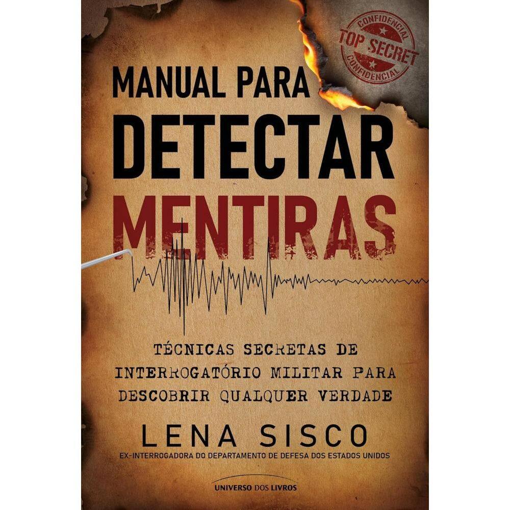 Manual para detectar mentiras: técnicas secretas de interrogatório militar para descobrir qualquer verdade (0508)