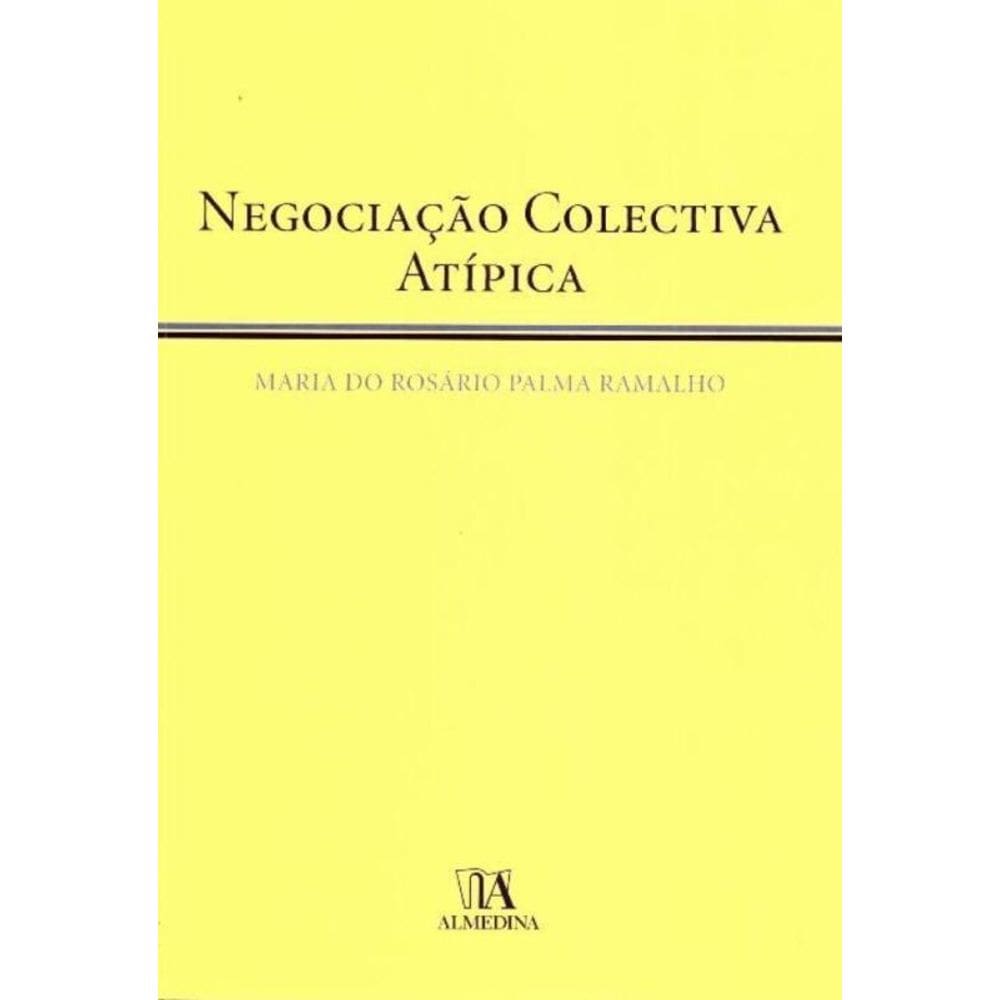 Negociação Colectiva Atípica - Lição de Agregação - 01Ed/09