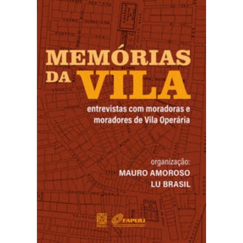 Memórias Da Vila - Entrevistas Com Moradoras E Moradores Da Vila Operária