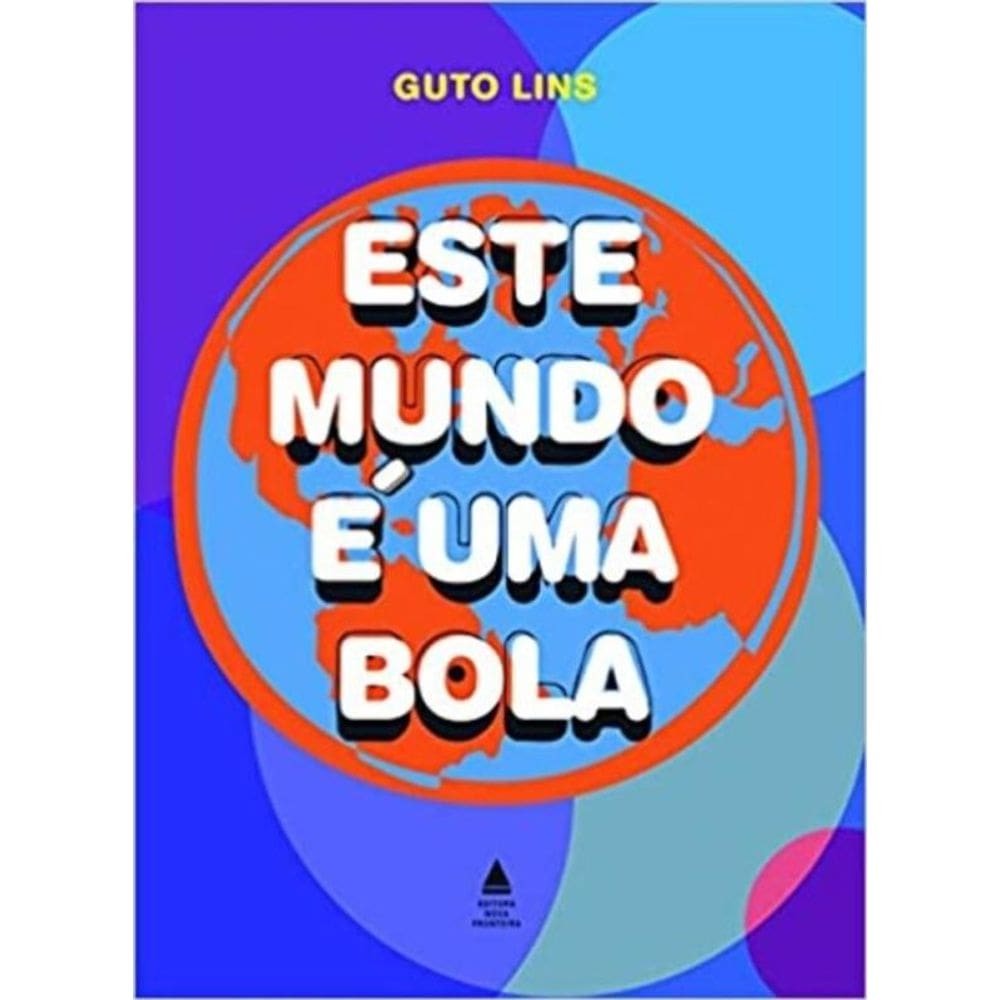 Este Mundo E Uma Bola - (Nova Fronteira)