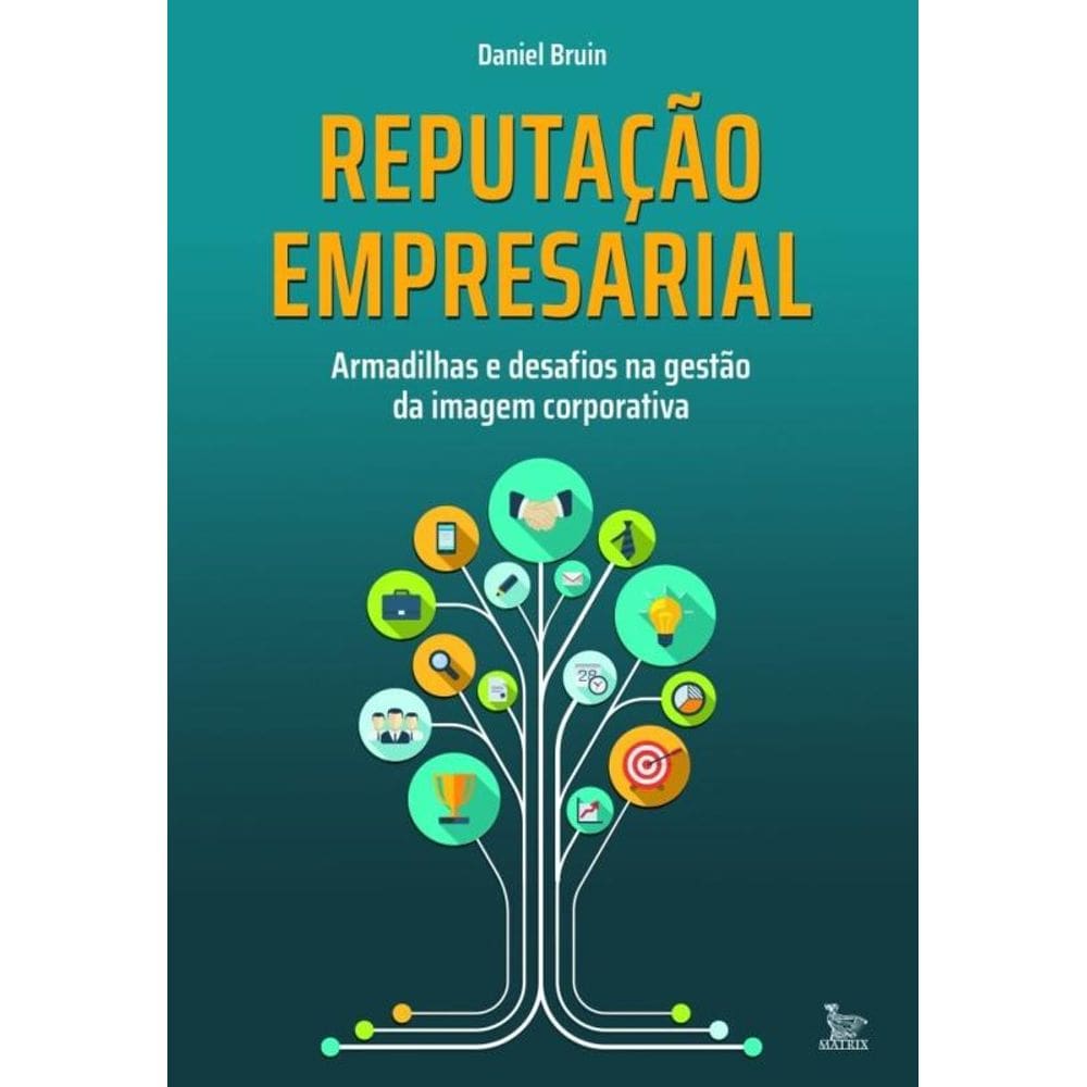 Reputação Empresarial - Armadilhas E Desafios Na Gestão Da Imagem Corporativa