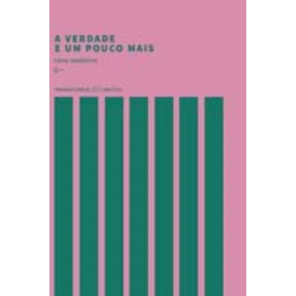 Verdade E Um Pouco Mais, A