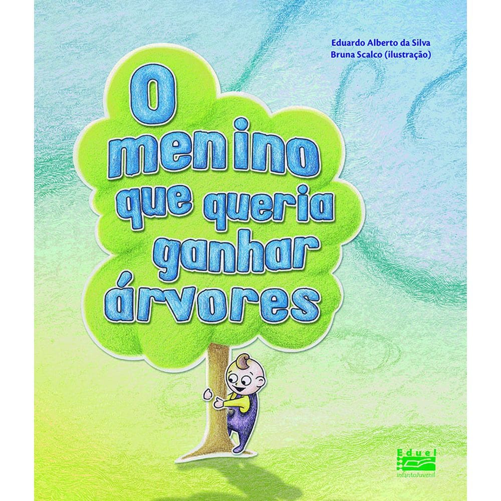 Livro O menino que queria ganhar árvores
