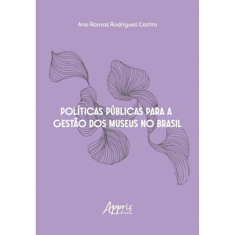 Políticas Públicas Para A Gestão Dos Museus No Brasil