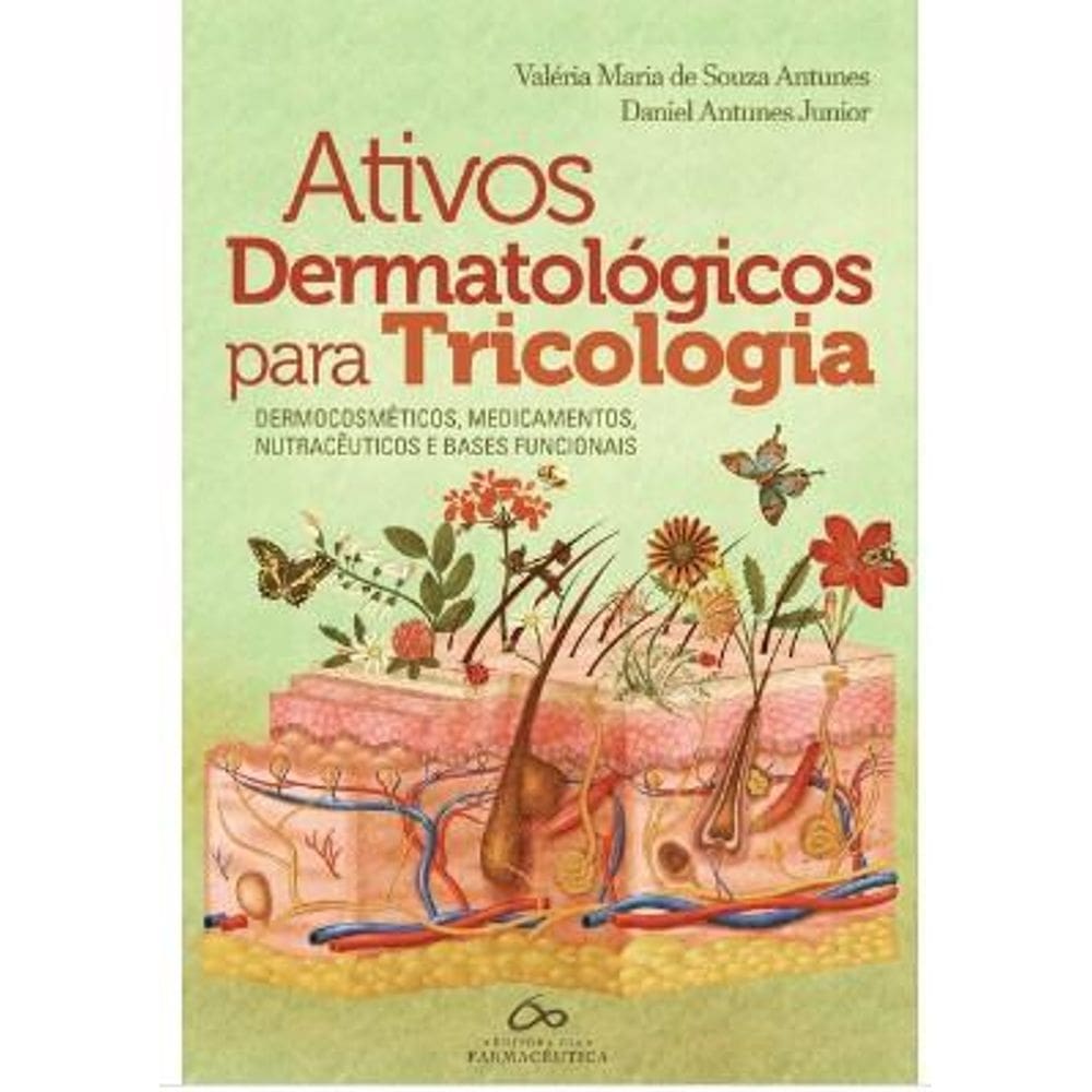Ativos Dermatológicos Para Tricologia: Dermocosméticos, Medicamentos, Neutracêuticos e Bases Funcion