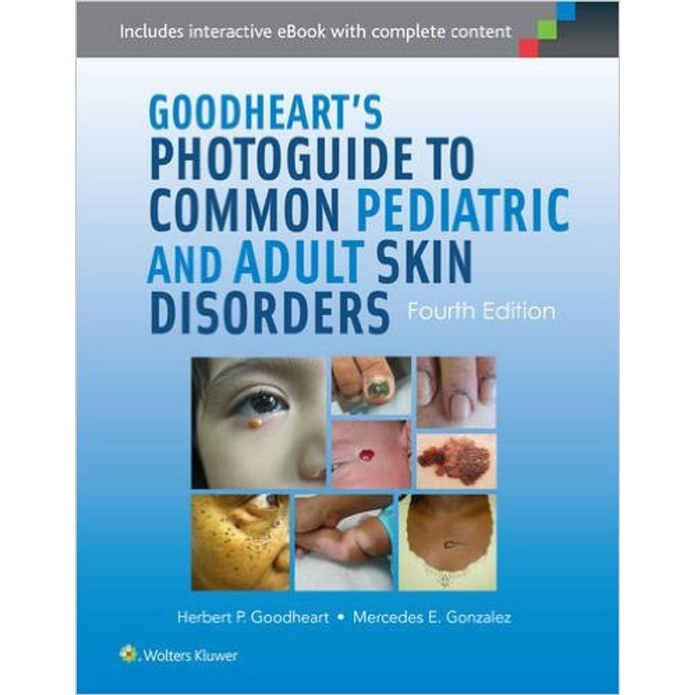 Goodheart`S Photoguide To Common Pediatric And Adult Skin Disorders