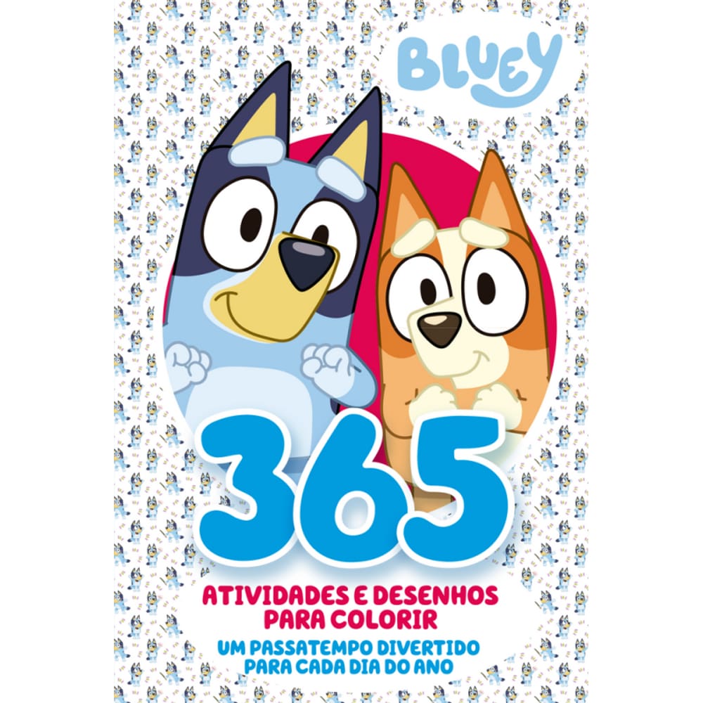 Bluey - 365 Atividades e Desenhos para Colorir