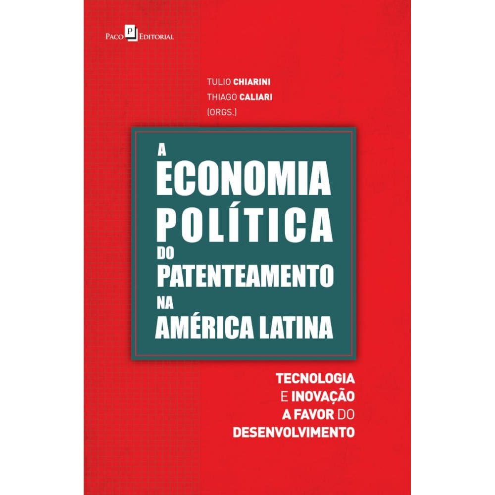 A Economia Política do Patenteamento na América Latina