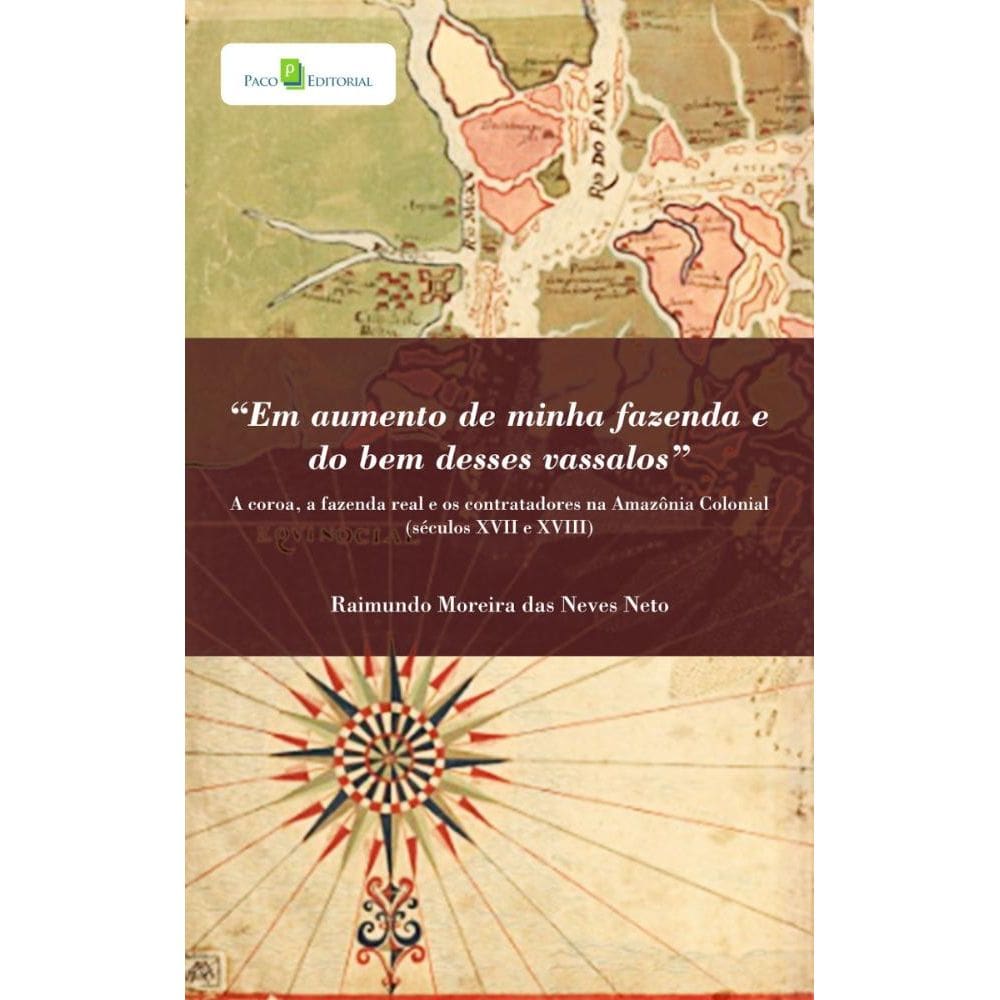 Em aumento de minha fazenda e do bem desses vassalos