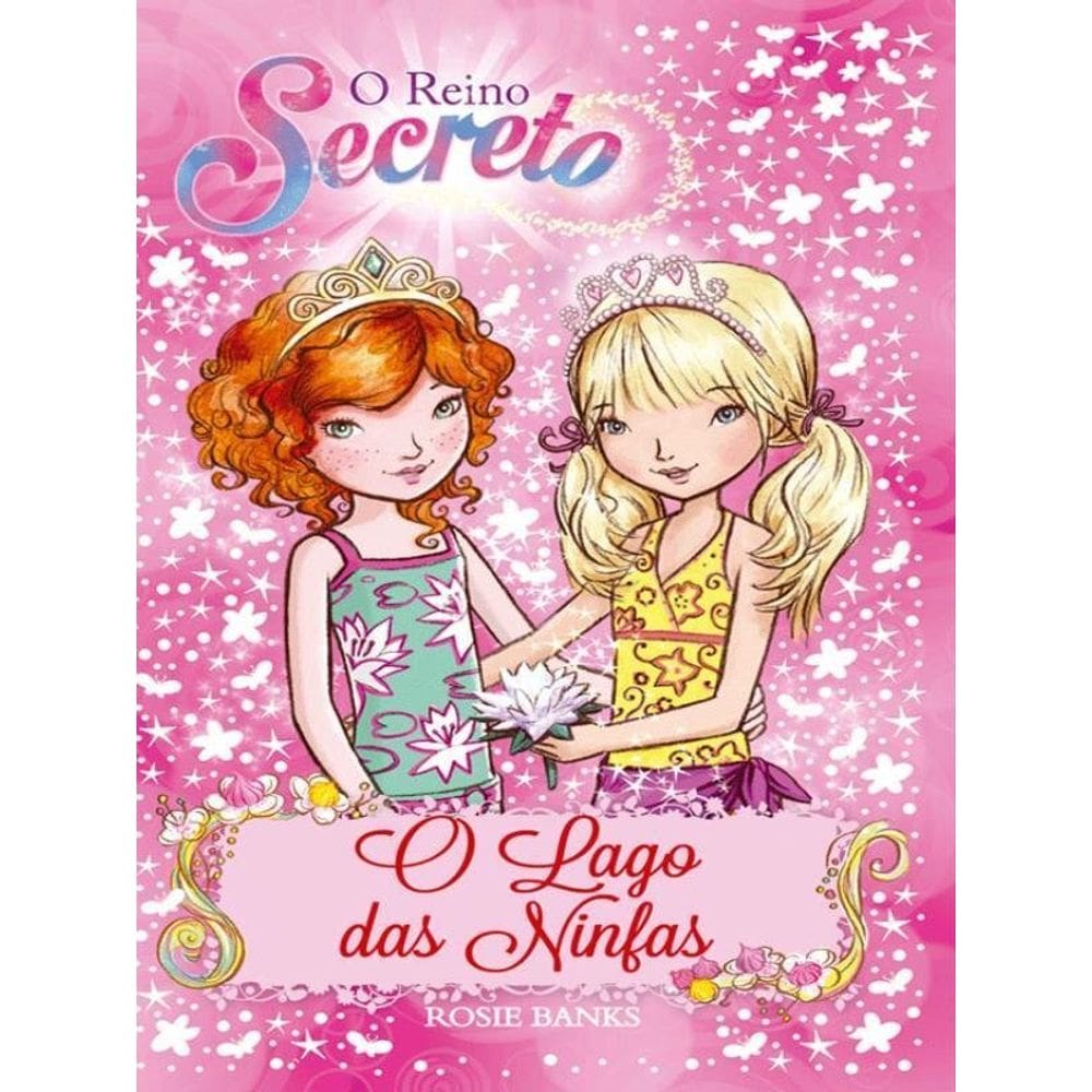 O Reino Secreto - O Lago Das Ninfas - Livro 10
