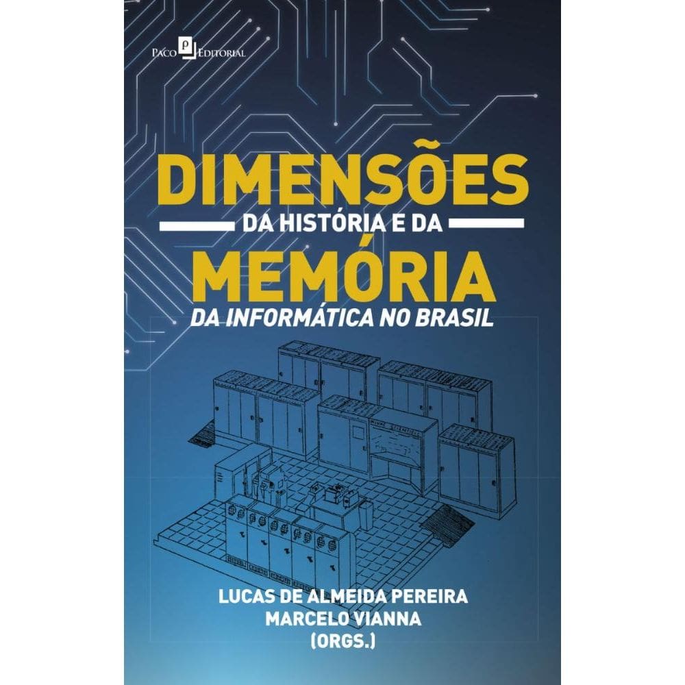 Dimensões da História e da Memória da Informática no Brasil