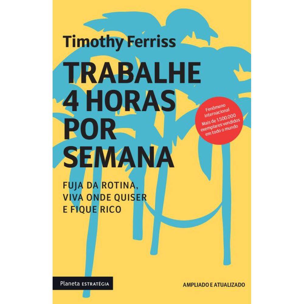 Trabalhe 4 horas por semana: Nova Edição