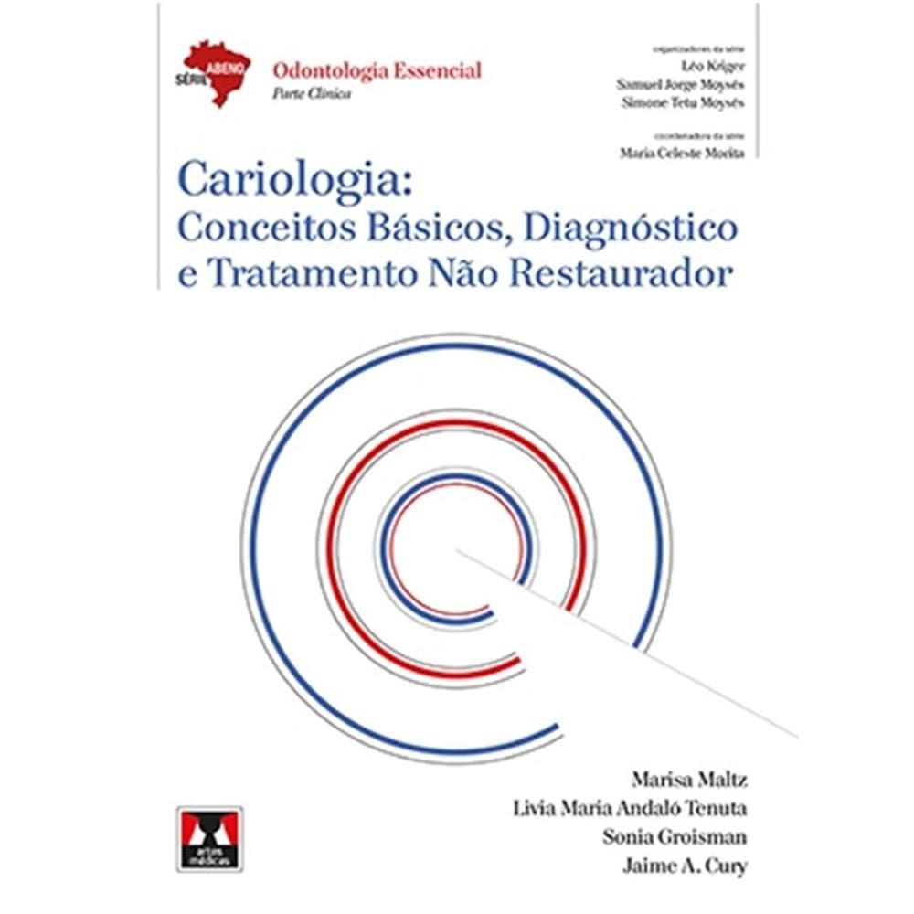 Cariologia: Conceitos Básicos, Diagnóstico e Tratamento Não Restaurador