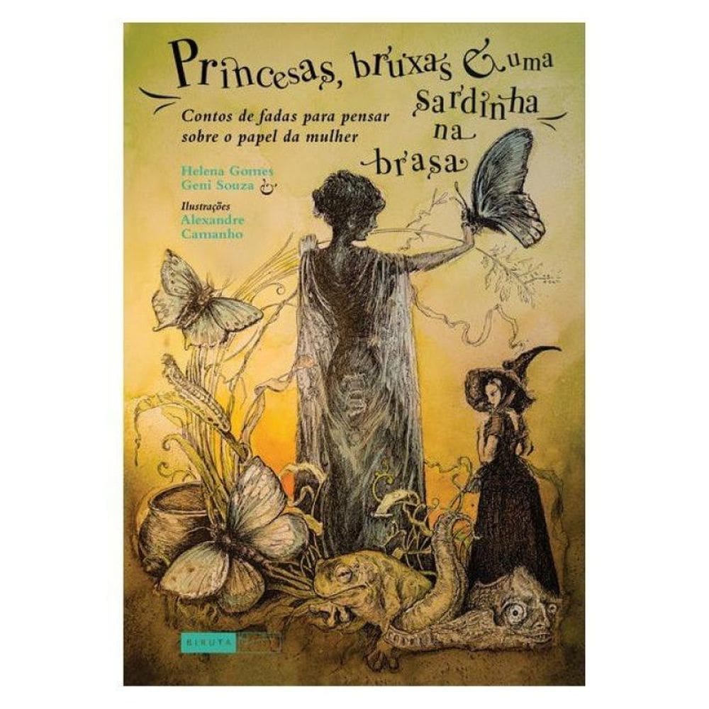 Princesas, Bruxas E Uma Sardinha Na Brasa