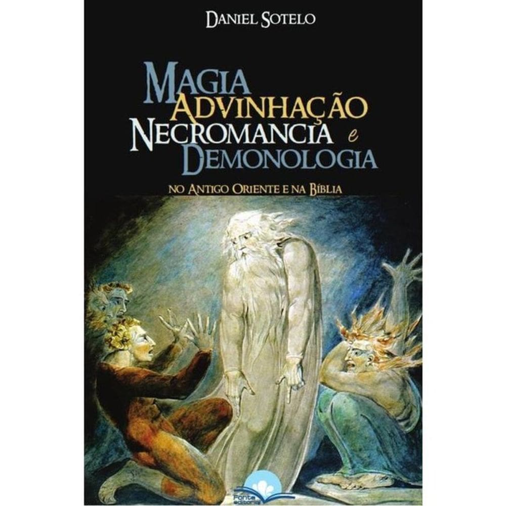 Magia, Advinhação, Necromancia E Demonologia