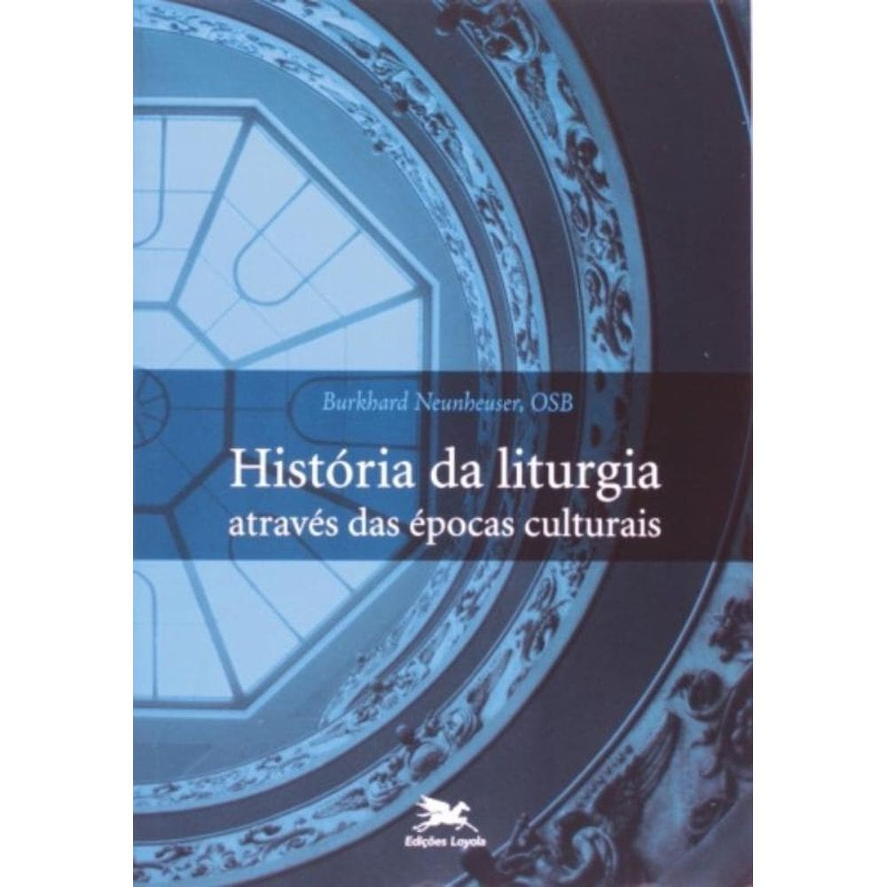História Da Liturgia Através Das Épocas Culturais