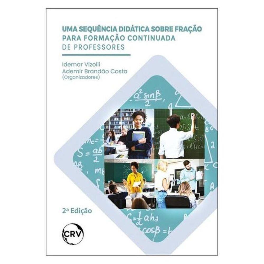 Uma Sequência Didática Sobre Fração Para Formação Continuada De Professores – 2ª Edição