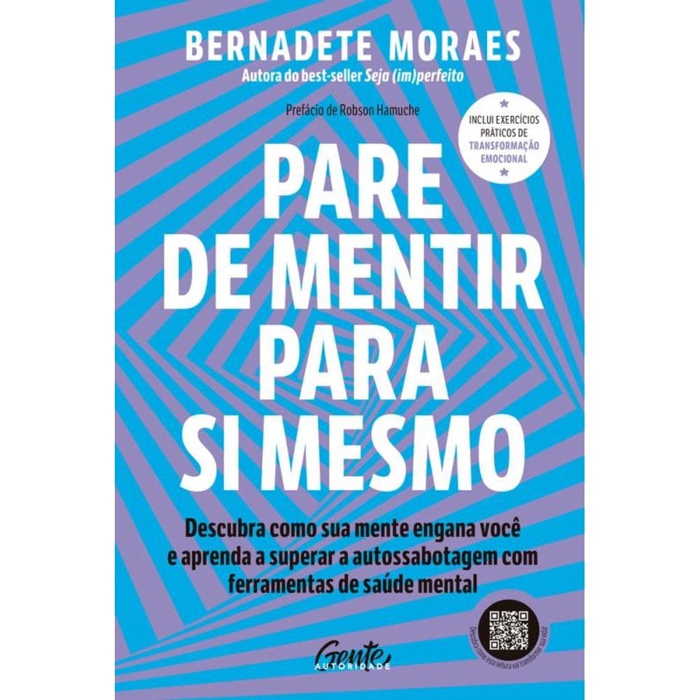 Pare de mentir para si mesmo: Descubra como sua mente engana você e aprenda a superar a autossabotagem com ferramentas de saúde mental