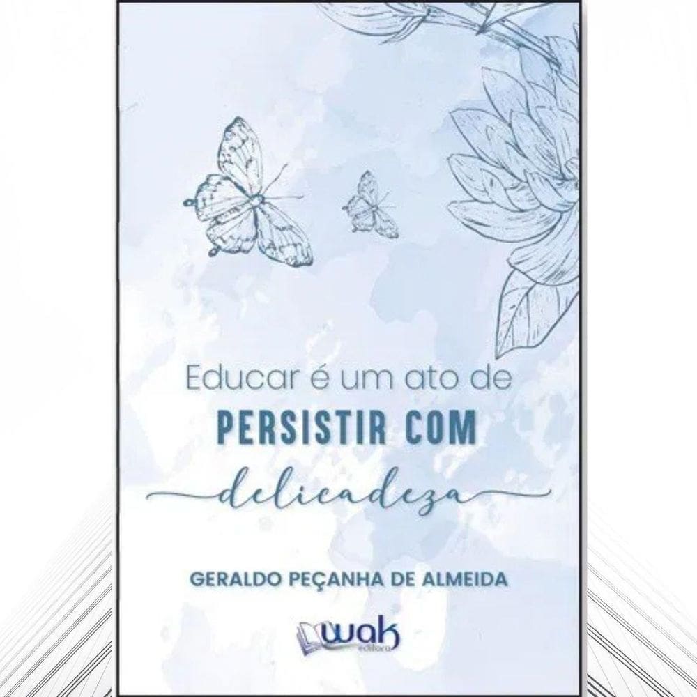 Livro Educar É Um Ato De Persistir Com Delicadeza