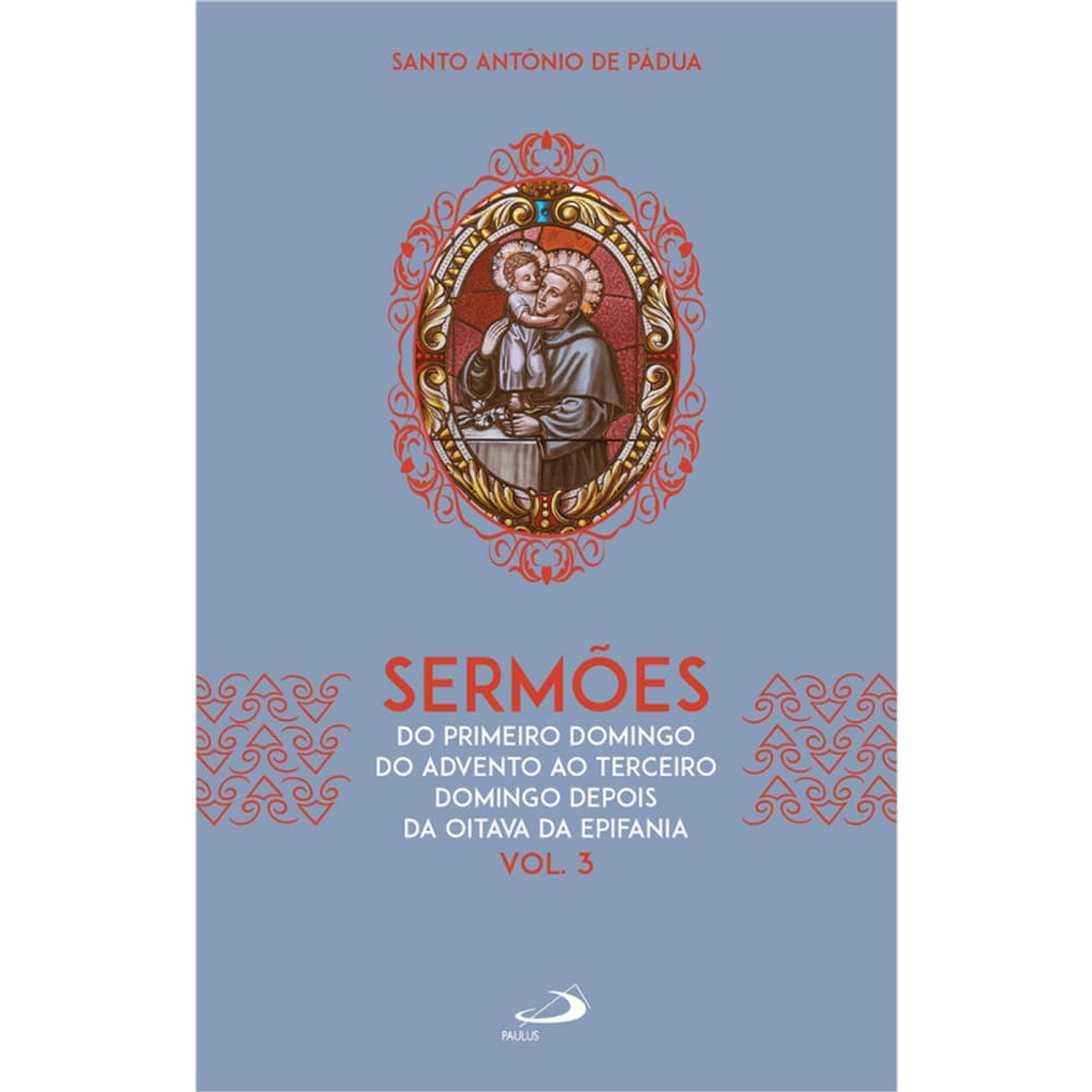 Sermões: Do Primeiro Domingo do Advento ao Terceiro Domingo Depois da Oitava da Epifania ( Vol.3)