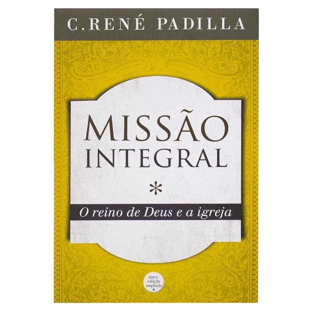 Livro Missao Integral, Reino De Deus E A Igreja Rene Padilla