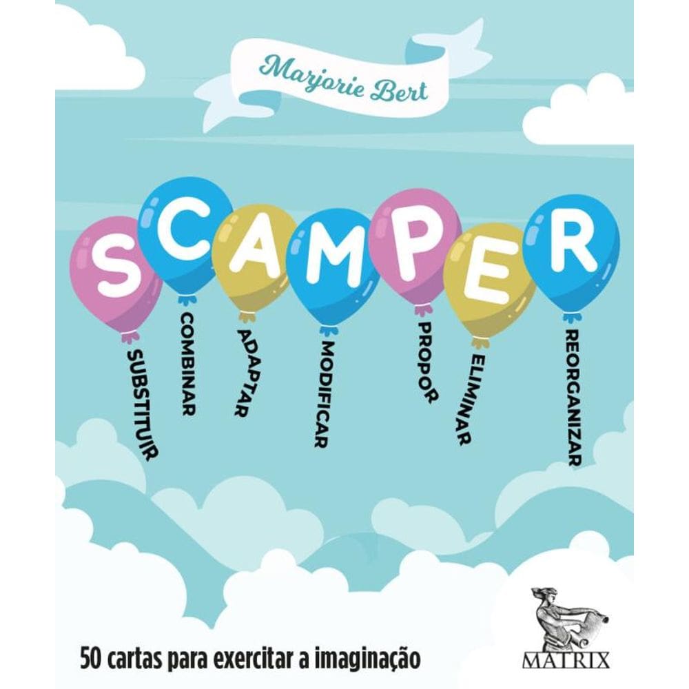 SCAMPER: Substituir, Combinar. Adaptar, Modificar, Propor, Eliminar e Reorganizar
