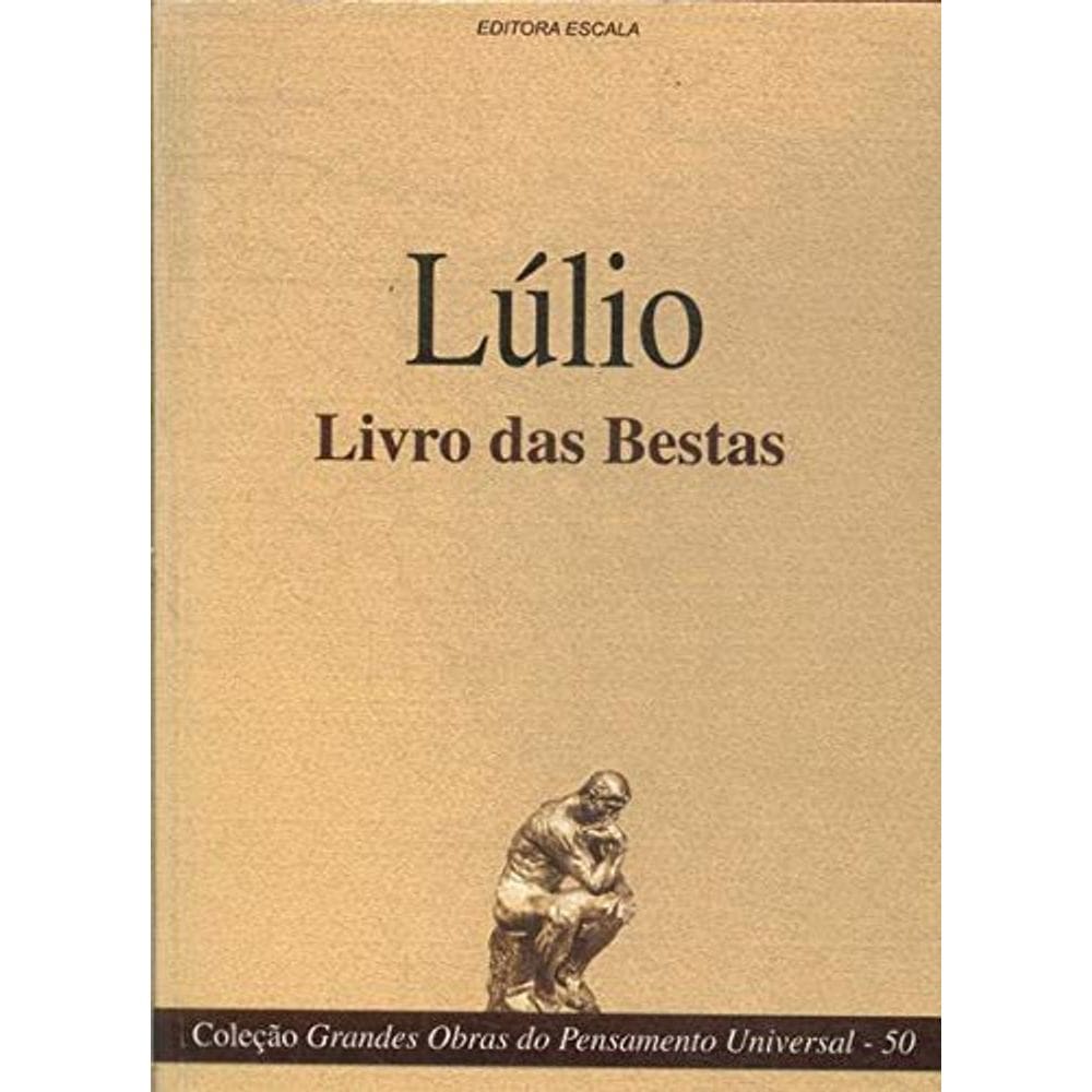 Coleção Grandes Obras Do Pensamento Universal Lúlio Livro Das Bestas (Lacrado)