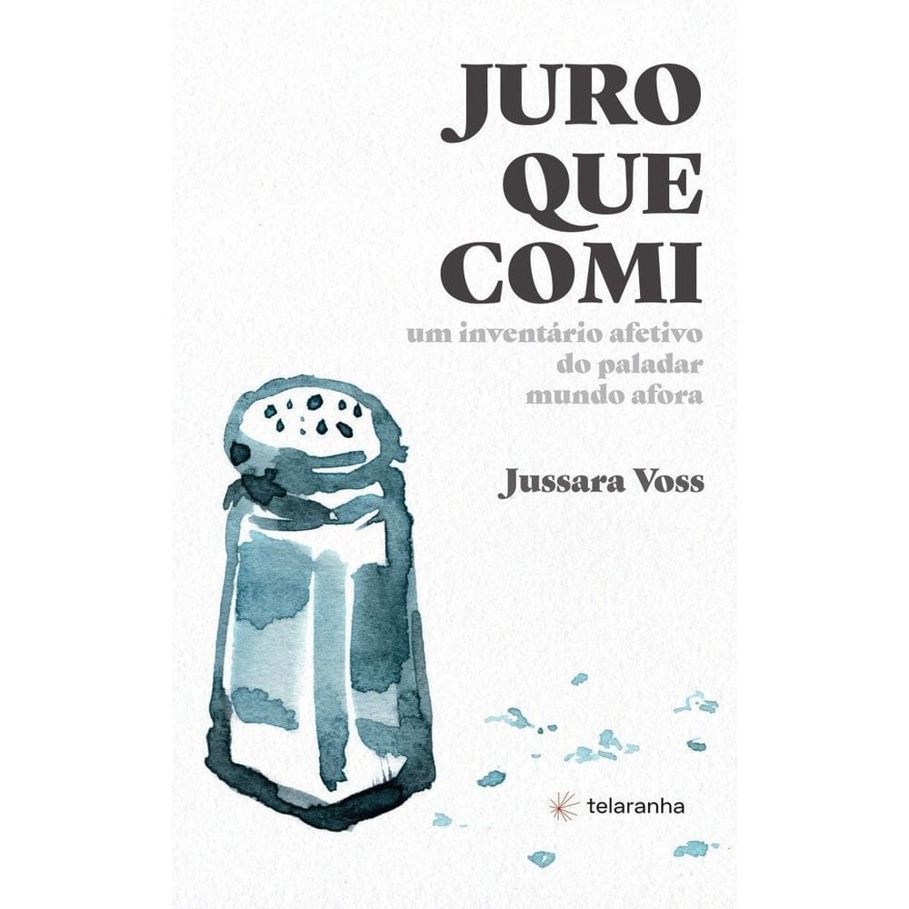 Juro Que Comi - Um Inventário Afetivo do Paladar Mundo Afora