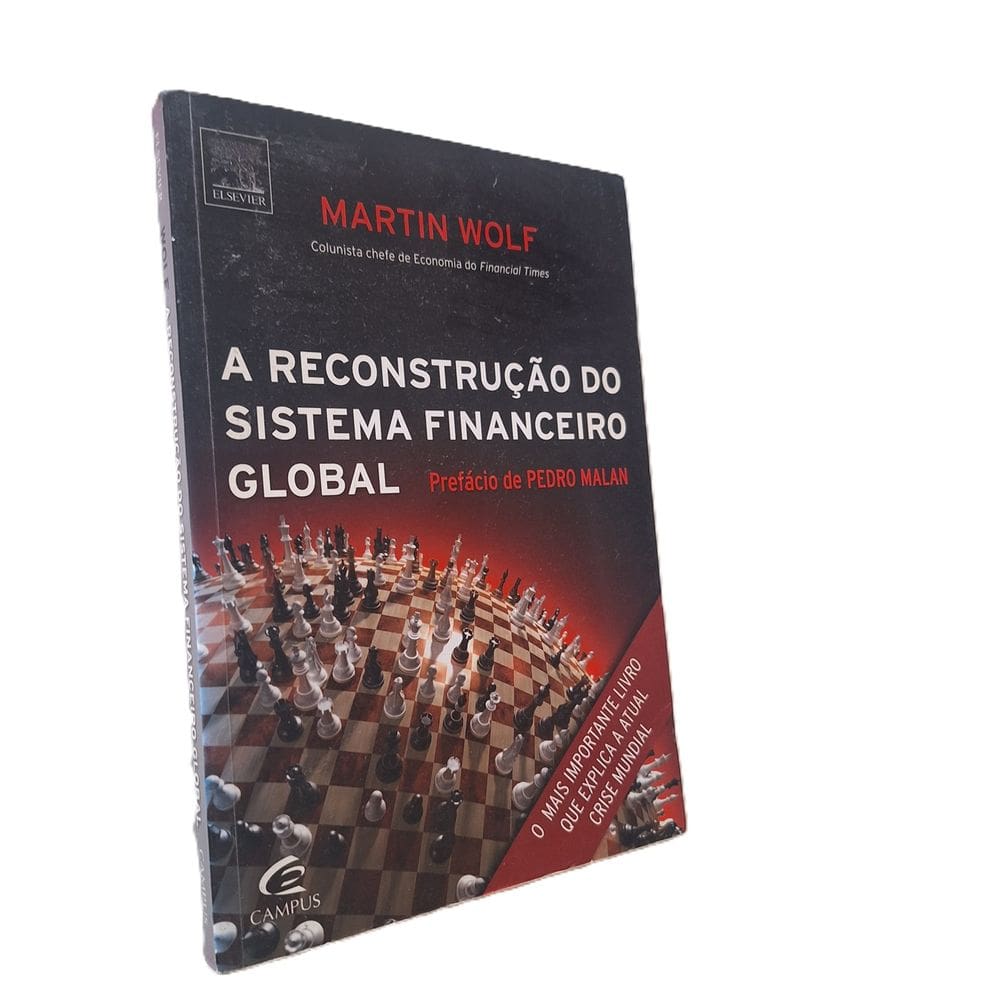 A Reconstrução do Sistema Financeiro Global , Martin Wolf, 2009