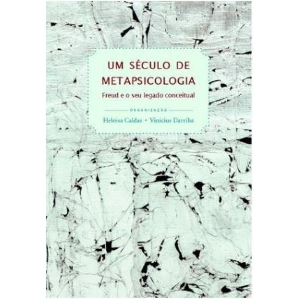 Um Século De Metapsicologia