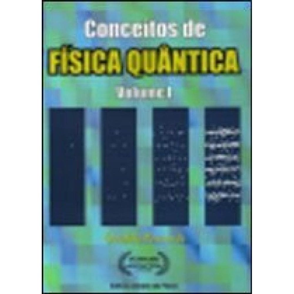 Conceitos De Física Quântica, Volume 1 - Vencedor Do 46º Prêmio Jabuti