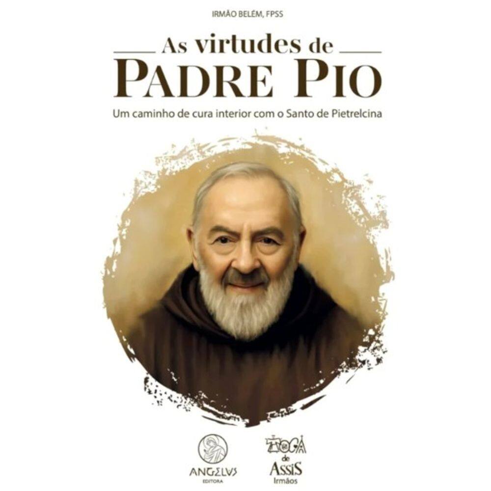 As virtudes de Padre Pio: Um caminho de cura interior com o Santo de Pietrelcina