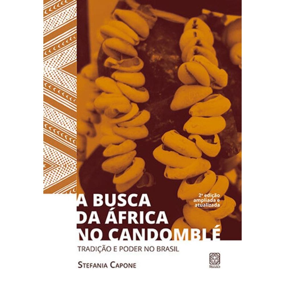 A busca da África no candomblé: Tradição e poder no Brasil