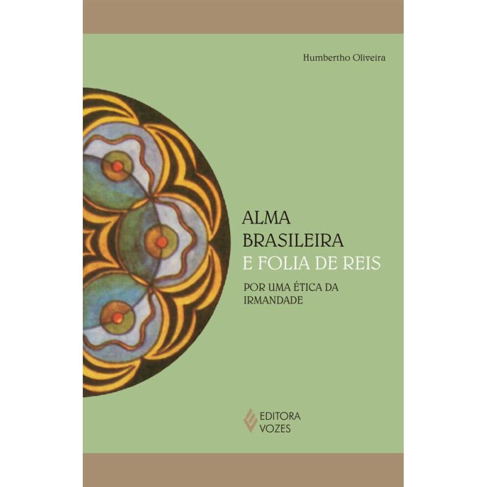 A alma brasileira e folia de reis: Por uma ética da irmandade