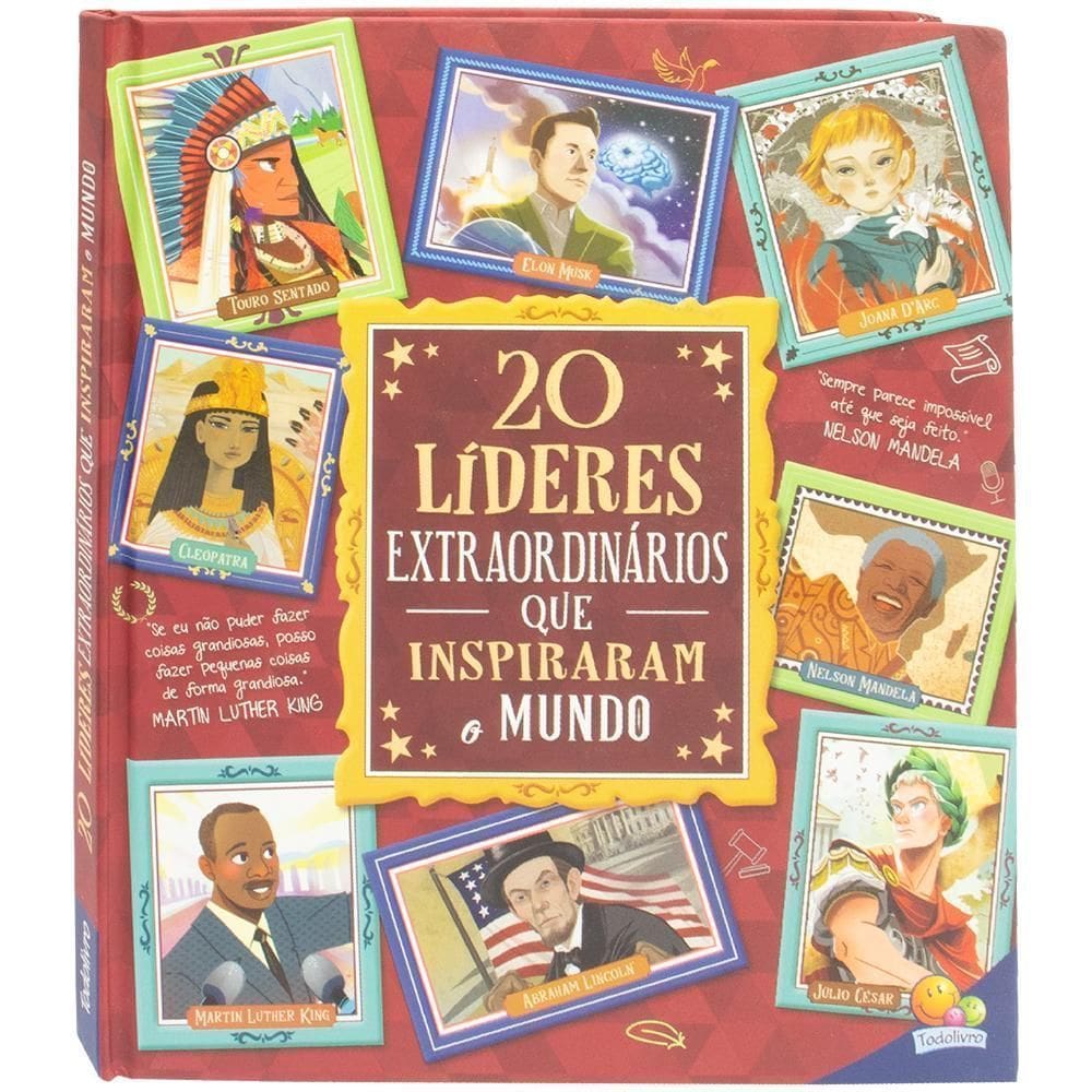 Histórias Extraordinárias: 20 Líderes Extraordinários Que Inspiraram o Mundo